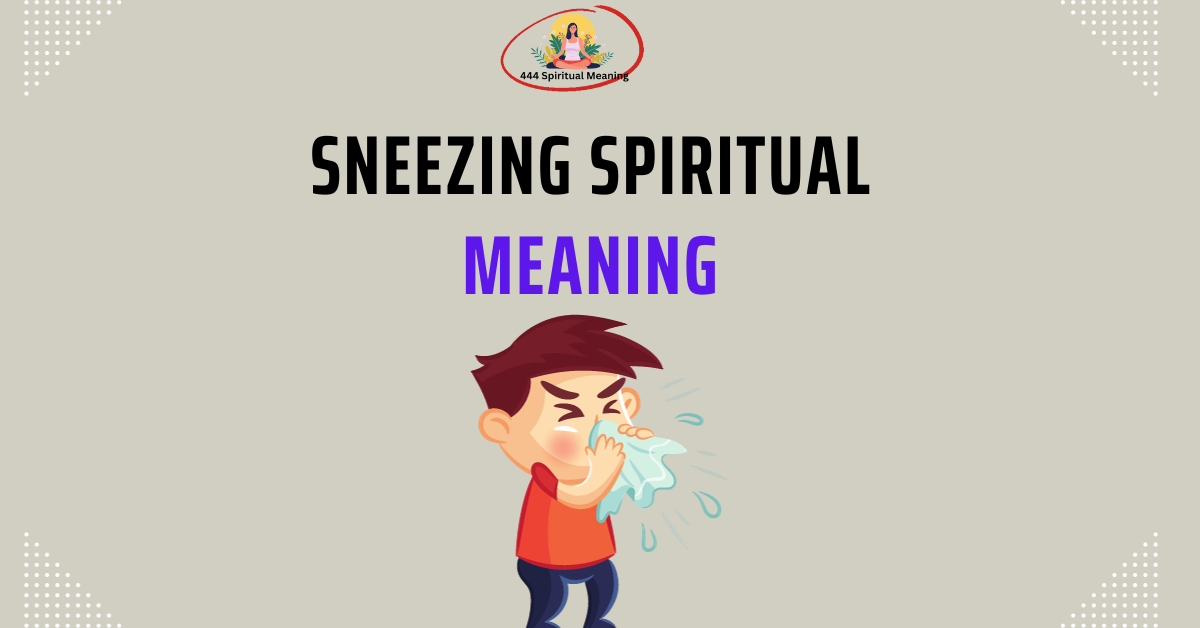 Sneezing Spiritual Meaning