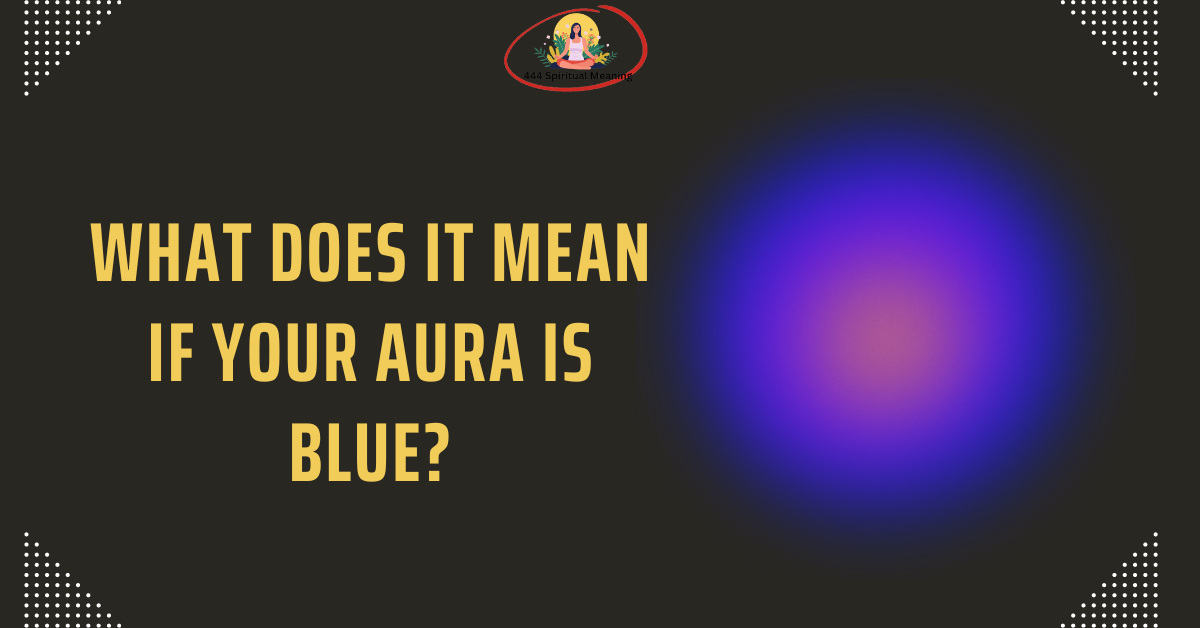 What Does It Mean If Your Aura Is Blue?