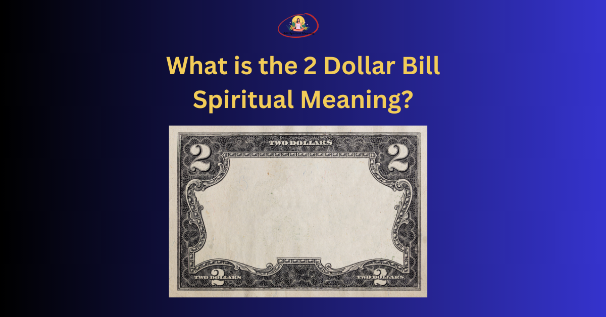 What is the 2 Dollar Bill Spiritual Meaning?