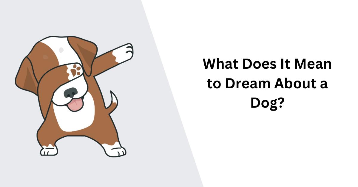 What Does It Mean to Dream About a Dog