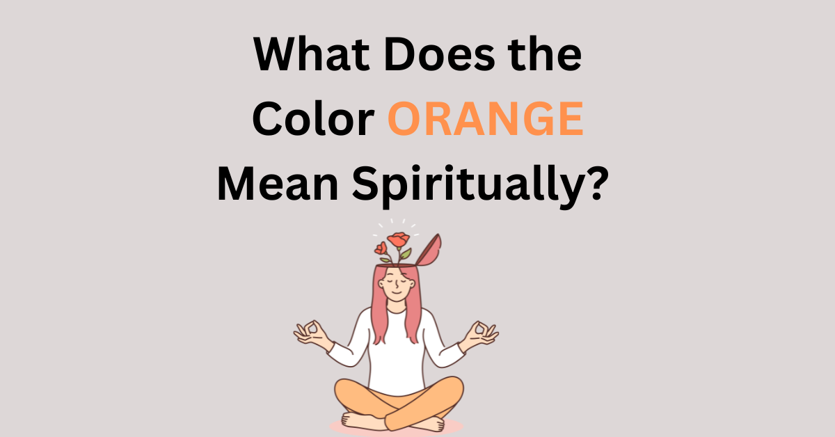 What Does the Color ORANGE Mean Spiritually?